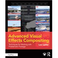 Advanced Visual Effects Compositing: Techniques for Working with Problematic Footage by Lanier; Lee, 9781138668317