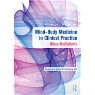 Mind-Body Medicine in Clinical Practice by McClafferty; Hilary, 9781498728317