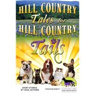 Hill Country Tales for Hill Country Tails by Writers, Hill Country; Daily, Stefanie; Sarkozi, Lewis; Bartlett, Robert E.; Danvers, H. B., 9781503118317