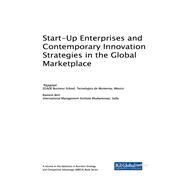 Start-up Enterprises and Contemporary Innovation Strategies in the Global Marketplace by Rajagopal; Behl, Ramesh, 9781522548317