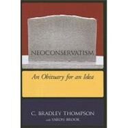 NEOCONSERVATISM by Thompson; C. Bradley, 9781594518317