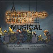 A Christmas Cookie Musical by Biele, Carissa; Potter, Joshua; Potter, Elena; Farella, Steven, 9781667878317