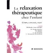 La relaxation thrapeutique chez l'enfant by Marika Bergs-Bounes; Christine Bonnet; Genevive Ginoux; Anne-Marie Pecarelo; Corinne Sironneau-Ber, 9782994098317
