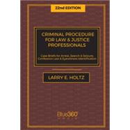 Criminal Procedure for Law and Justice Professionals 22nd Ed by Holtz, Larry E., 9798890298317