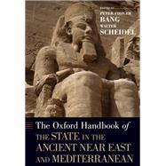 The Oxford Handbook of the State in the Ancient Near East and Mediterranean by Bang, Peter Fibiger; Scheidel, Walter, 9780195188318