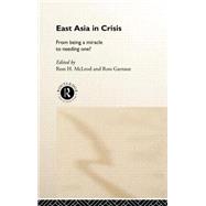 East Asia in Crisis: From Being a Miracle to Needing One? by Garnaut,Ross;Garnaut,Ross, 9780415198318