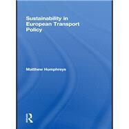 Sustainability in European Transport Policy by Humphreys; Matthew, 9780415578318