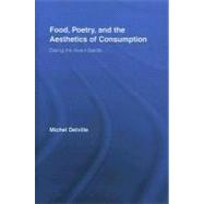 Food, Poetry, and the Aesthetics of Consumption: Eating the Avant-Garde by Delville; Michel, 9780415958318
