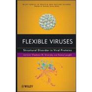Flexible Viruses Structural Disorder in Viral Proteins by Uversky, Vladimir; Longhi, Sonia, 9780470618318