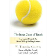 The Inner Game of Tennis The Classic Guide to the Mental Side of Peak Performance by Gallwey, W. Timothy; Carroll, Pete; Kleinman, Zach, 9780679778318