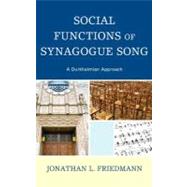 Social Functions of Synagogue Song A Durkheimian Approach by Friedmann, Jonathan L., 9780739168318