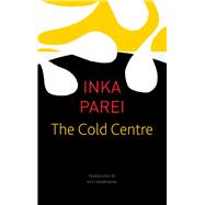 The Cold Centre by Parei, Inka; Derbyshire, Katy, 9780857428318
