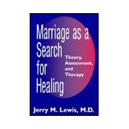 Marriage A Search For Healing by Lewis,Jerry M., 9780876308318