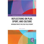 Reflections on Play, Sport, and Culture by Felix Lebed, 9781003848318