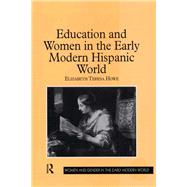 Education and Women in the Early Modern Hispanic World by Howe,Elizabeth Teresa, 9781138278318