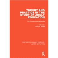 Theory and Practice in the Study of Adult Education by Bright, Barry P., 9781138348318
