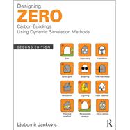 Designing Zero Carbon Buildings Using Dynamic Simulation Methods by Jankovic, Ljubomir, 9781138658318