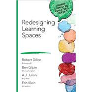 Redesigning Learning Spaces by Dillon, Robert; Gilpin, Ben; Juliani, A. J.; Klein, Erin, 9781506318318