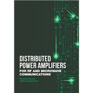 Distributed Power Amplifiers for Rf and Microwave Communications by Kumar, Narendra; Grebennikov, Andrei, 9781608078318