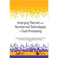 Emerging Thermal and Nonthermal Technologies in Food Processing by Prakash Srivastav, Prem; Verma, Deepak Kumar; Patel, Ami R.; Al-hilphy, Asaad Rehman, 9781771888318
