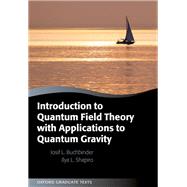 Introduction to Quantum Field Theory with Applications to Quantum Gravity by Buchbinder, Iosif L.; Shapiro, Ilya, 9780198838319