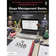 Stage Management Basics A Primer for Performing Arts Stage Managers by Roth, Emily; Allender-Zivic, Jonathan; McGlaughlin. Katy, 9780367678319