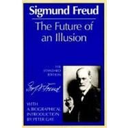 The Future of an Illusion (The Standard Edition) by Freud, Sigmund; Strachey, James; Gay, Peter, 9780393008319