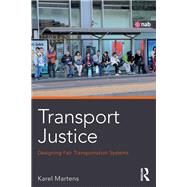Transport justice: Designing fair transportation systems by Martens; Karel, 9780415638319