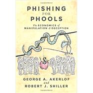 Phishing for Phools by Akerlof, George A.; Shiller, Robert J., 9780691168319