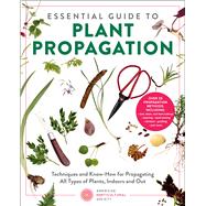 Essential Guide to Plant Propagation Techniques and Know-How for Propagating All Types of Plants, Indoors and Out by Unknown, 9780760398319