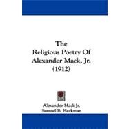 The Religious Poetry of Alexander Mack, Jr. by Mack, Alexander, Jr.; Heckman, Samuel B., 9781104438319