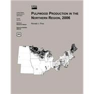 Pulpwood Production in the Northern Region,2006 by Piva, Ronald J., 9781507538319