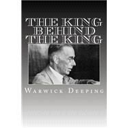 The King Behind the King by Deeping, Warwick, 9781507848319