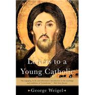 Letters to a Young Catholic by Weigel, George, 9780465028320