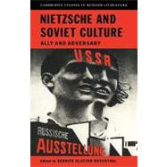 Nietzsche and Soviet Culture: Ally and Adversary by Edited by Bernice Glatzer Rosenthal, 9780521148320