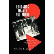 Educating Hearts and Minds: Reflections on Japanese Preschool and Elementary Education by Catherine C. Lewis, 9780521458320