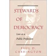 Stewards Of Democracy Law As Public Profession by Carrington, Paul, 9780813368320