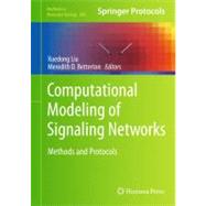 Computational Modeling of Signaling Networks by Liu, Xuedong, Ph.D.; Betterton, Meredith D., Ph.D., 9781617798320
