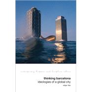 Thinking Barcelona Ideologies of a Global City by Illas, Edgar, 9781846318320