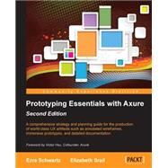 Prototyping Essentials With Axure: A Comprehensive Strategy and Planning Guide for the Production of World-class Ux Artifacts Such As Annotated Wireframes, Immersive Prototypes, and Det by Schwartz, Ezra; Srail, Elizabeth, 9781849698320