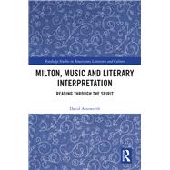 Milton, Music and Literary Interpretation by Ainsworth, David, 9780367178321