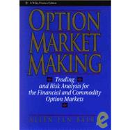 Option Market Making Trading and Risk Analysis for the Financial and Commodity Option Markets by Baird, Allen Jan, 9780471578321