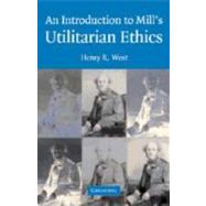 An Introduction to Mill's Utilitarian Ethics by Henry R. West, 9780521828321