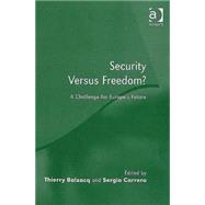 Security Versus Freedom?: A Challenge for Europe's Future by Carrera,Sergio, 9780754648321
