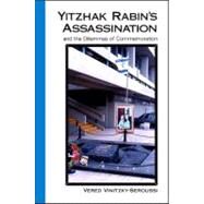 Yitzhak Rabin's Assassination and the Dilemmas of Commemoration by Vinitzky-Seroussi, Vered, 9781438428321
