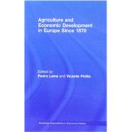 Agriculture and Economic Development in Europe Since 1870 by Lains; Pedro, 9780415748322