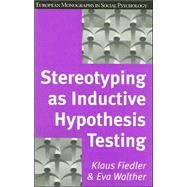 Stereotyping As Inductive Hypothesis Testing by Fiedler,Klaus, 9780863778322