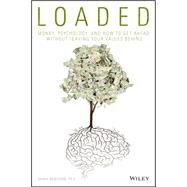 Loaded Money, Psychology, and How to Get Ahead without Leaving Your Values Behind by Newcomb, Sarah, 9781119258322