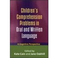 Children's Comprehension Problems in Oral and Written Language A Cognitive Perspective by Cain, Kate; Oakhill, Jane, 9781593858322