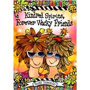 Kindred Spirits, Forever Wacky Friends by Toronto, Suzy, 9781598428322